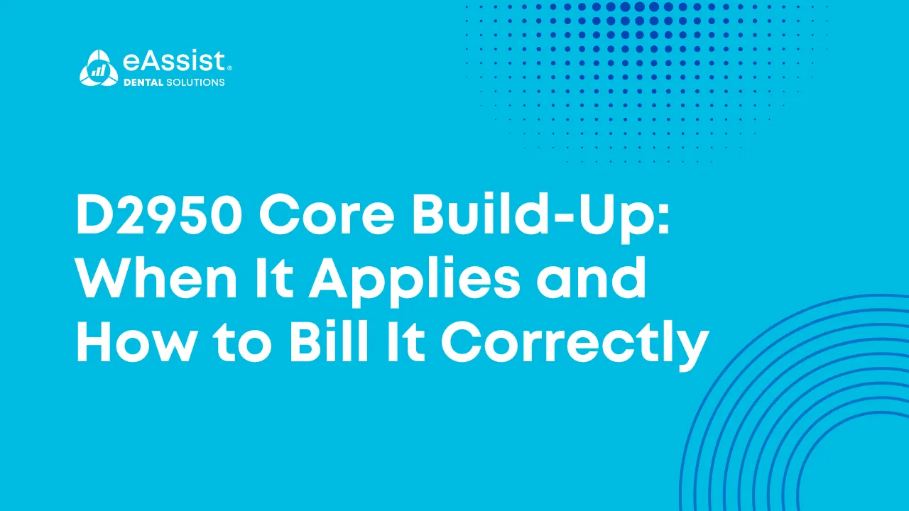 D2950 Core Build-Up: When It Applies and How to Bill It Correctly