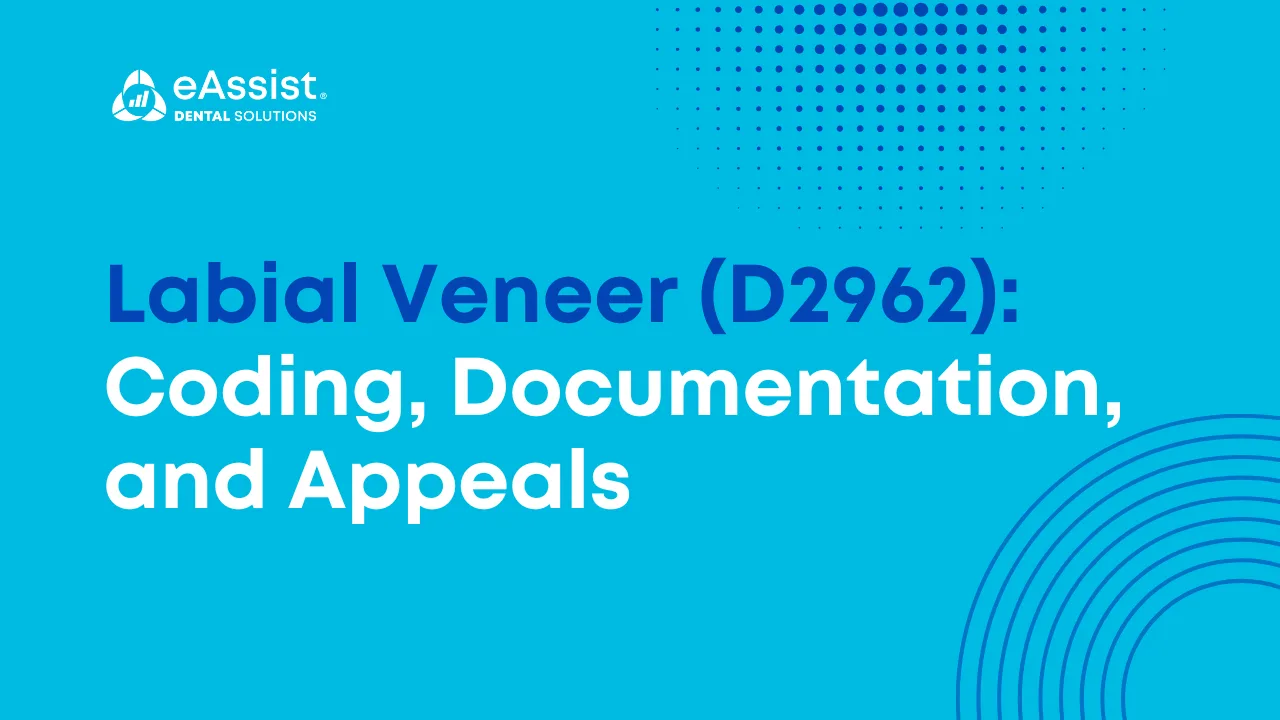 Labial Veneer (D2962): Coding, Documentation, and Appeals