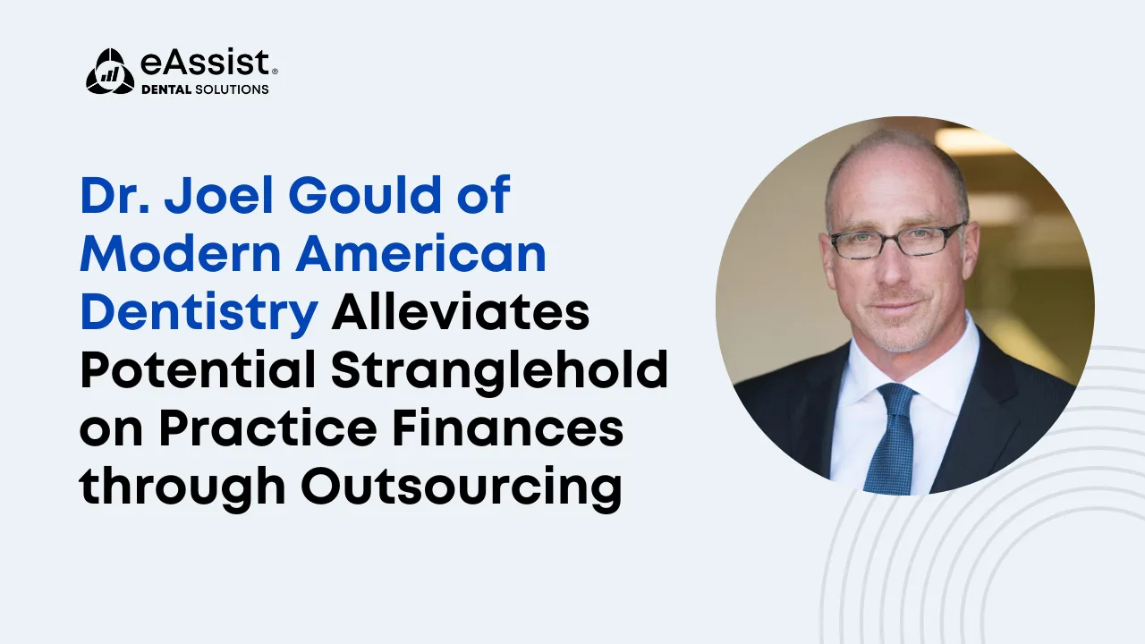 Dr. Joel Gould of Modern American Dentistry Alleviates Potential Stranglehold on Practice Finances by Specialized Billing Employee