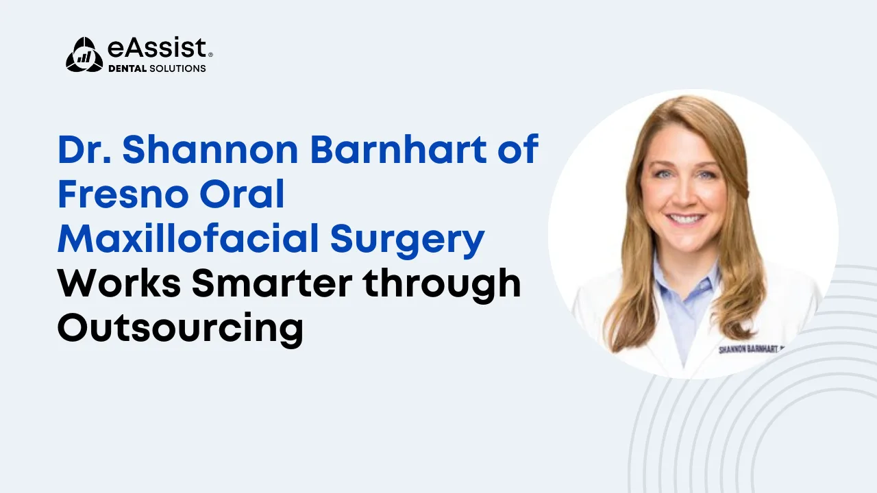 Outsourcing Helps Dr. Shannon Barnhart of Fresno Oral Maxillofacial Surgery Work Smarter