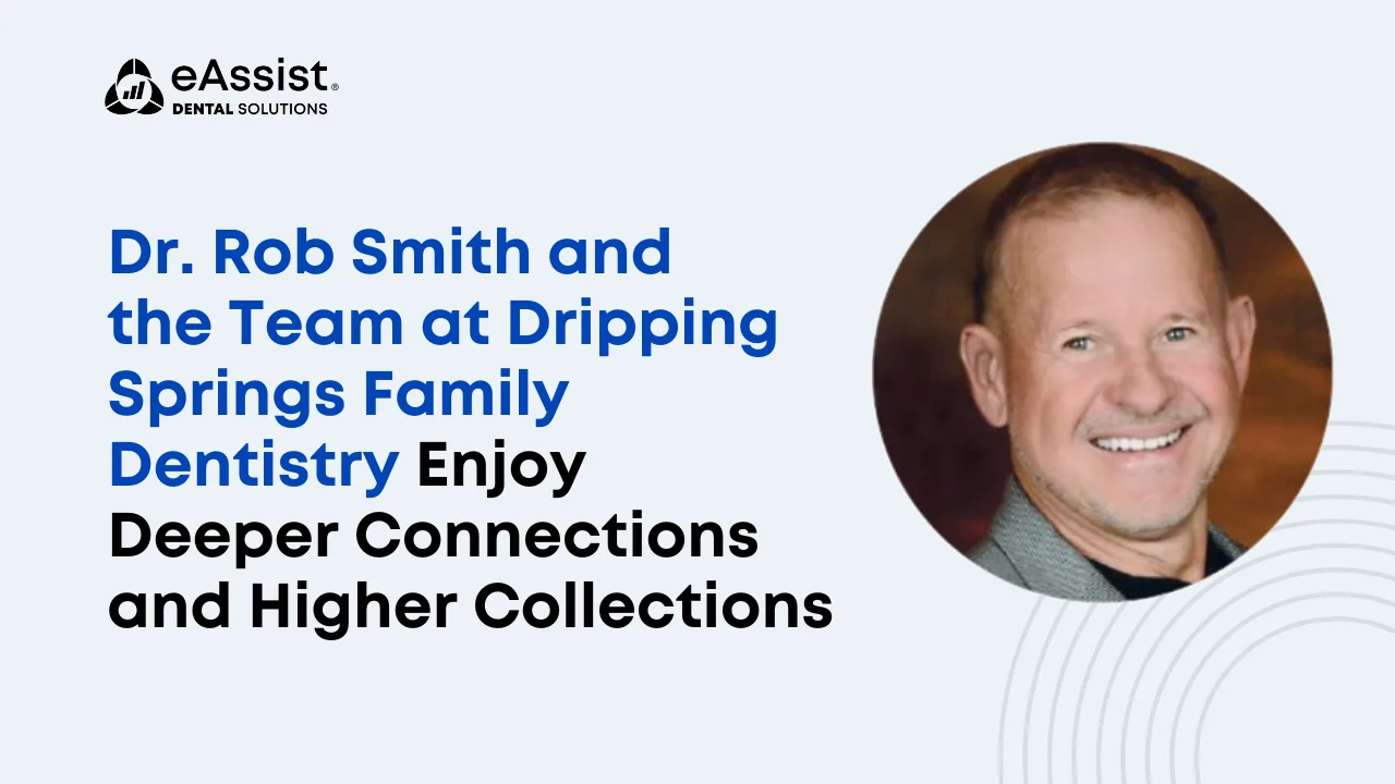 Dr. Rob Smith and the Team at Dripping Springs Family Dentistry Enjoy Deeper Connections and Higher Collections