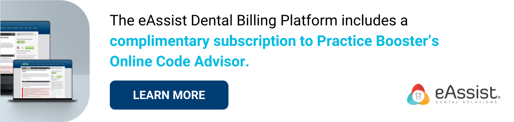 The eAssist Dental Billing Platform includes a complimentary subscription to Practice Boosters Online Code Advisor