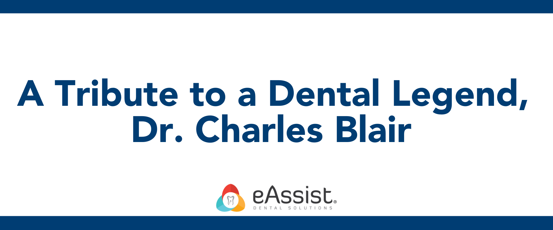 A Tribute to a Dental Legend, Dr. Charles Blair