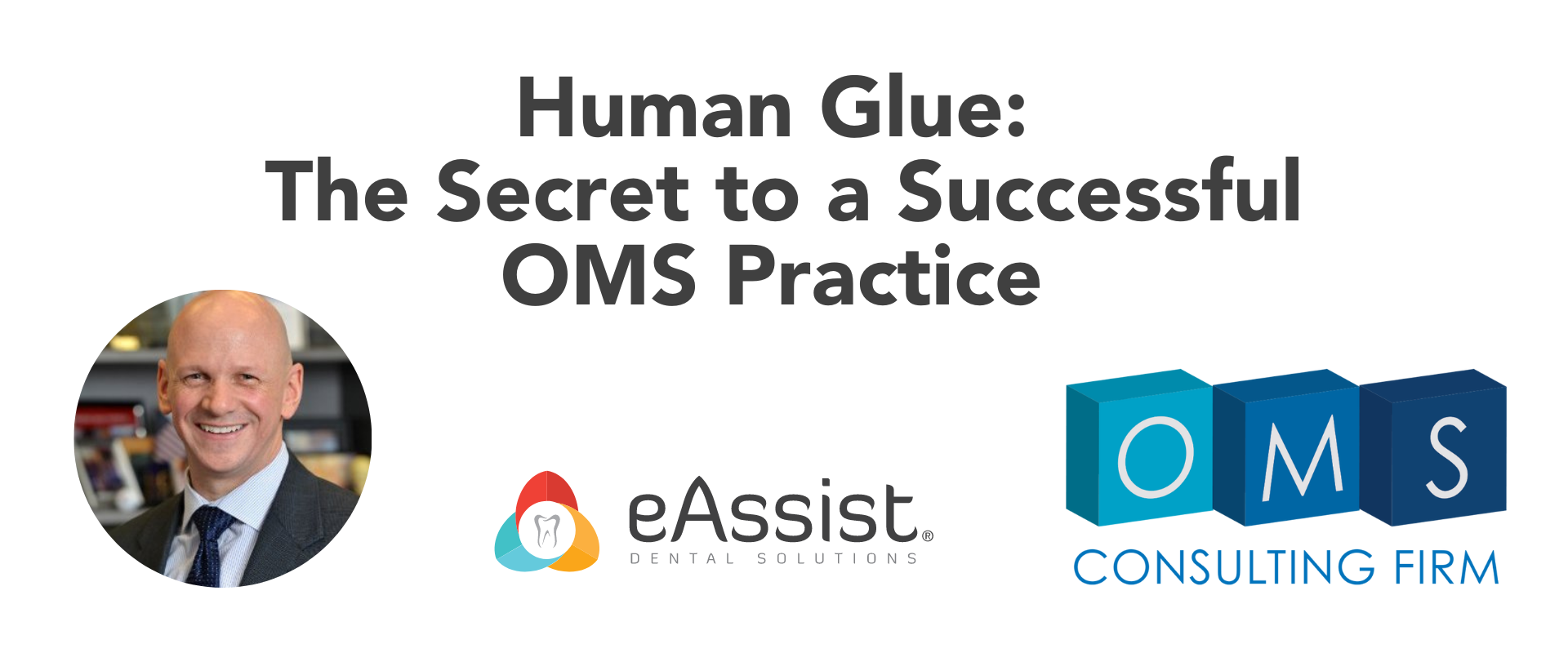 Human Glue: The Secret to a Successful OMS Practice