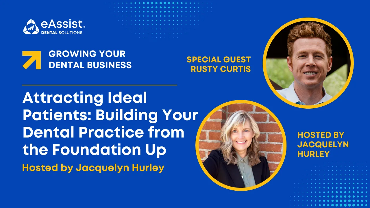 Attracting Ideal Patients: Building Your Dental Practice from the Foundation Up